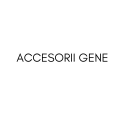 Accesorii Gene